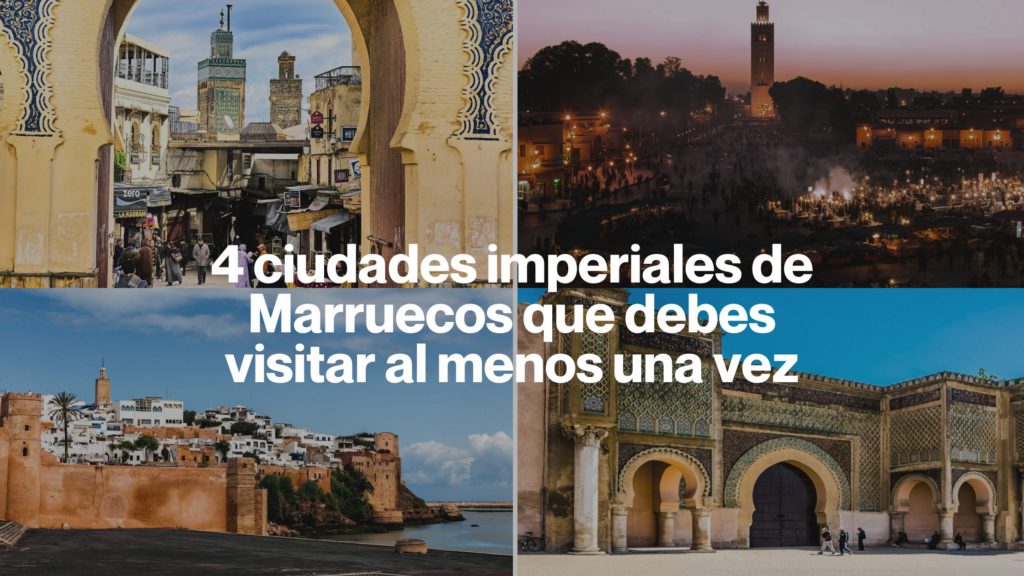 4 ciudades imperiales de Marruecos que debes visitar al menos una vez