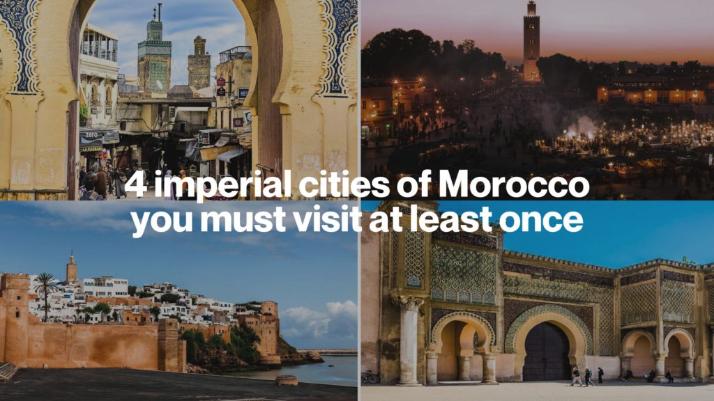 4 imperial cities of Morocco you must visit at least once