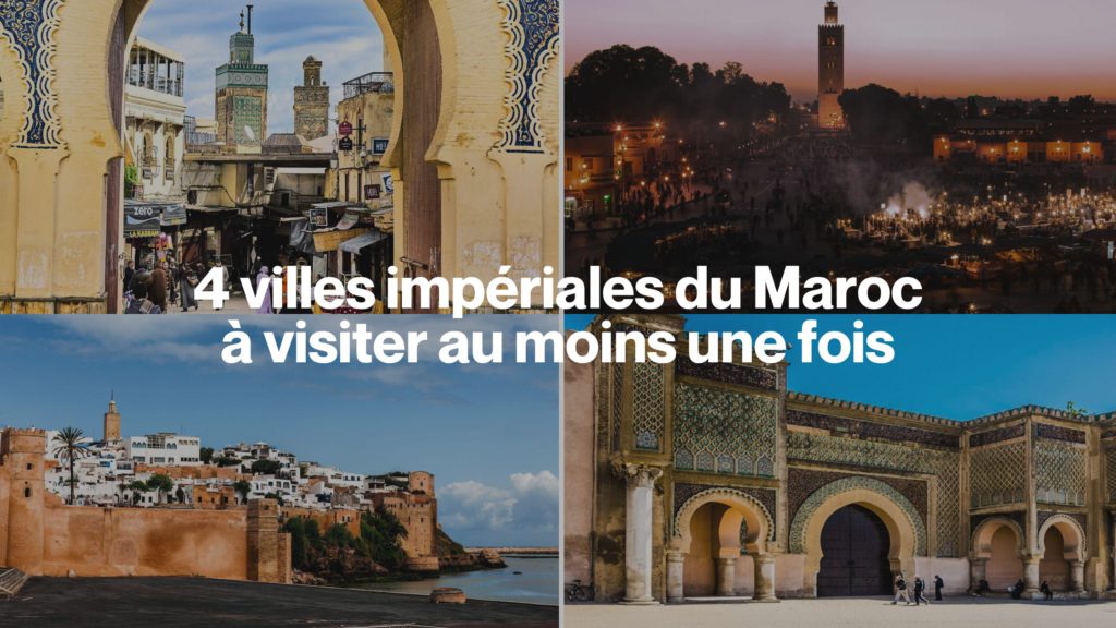4 villes impériales du Maroc à visiter au moins une fois